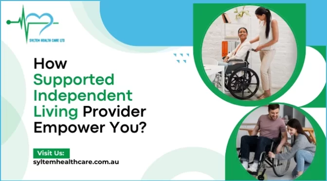 How Can A Supported Independent Living Provider Empower You?